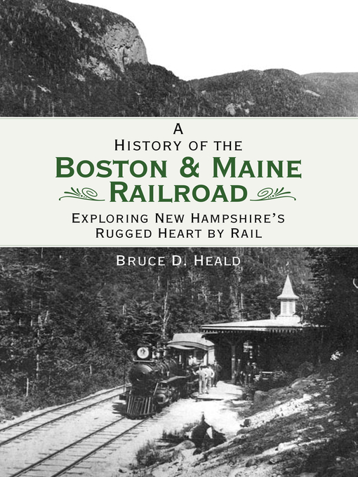 Title details for A History of the Boston and Maine Railroad by Bruce D. Heald - Available